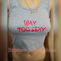 Way Too Sexy Tank Top, Crop Top Shirt, sleeveless shirt, grey tank top, medium crop top, large crop top, fashion,